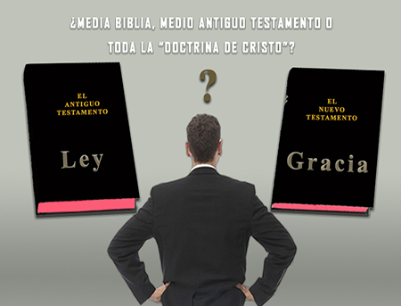 ¿Media Biblia, medio Antiguo Testamento o toda la “doctrina de Cristo”?